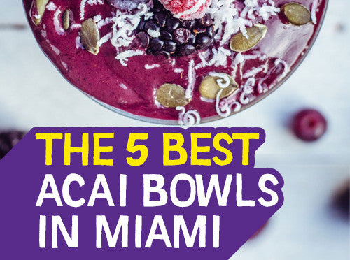 The Five Best Acai Bowls in Miami Beach